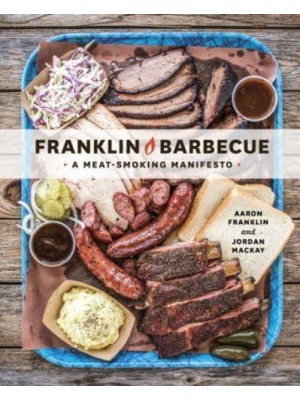 Franklin Barbecue A Meat-Smoking Manifesto