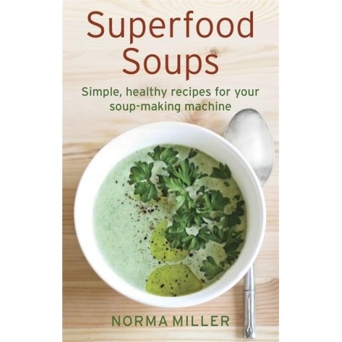 Superfood Soups A How to Book