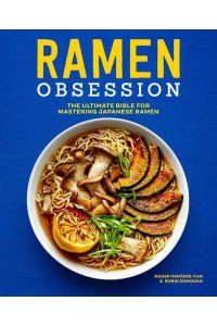 Ramen Obsession The Ultimate Bible for Mastering Japanese Ramen