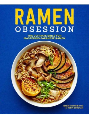 Ramen Obsession The Ultimate Bible for Mastering Japanese Ramen