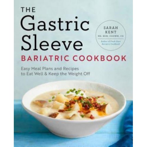 The Gastric Sleeve Bariatric Cookbook Easy Meal Plans and Recipes to Eat Well & Keep the Weight Off
