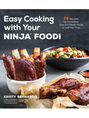 Easy Cooking With Your Ninja Foodi 75 Recipes for Incredible One-Pot Meals in Half the Time