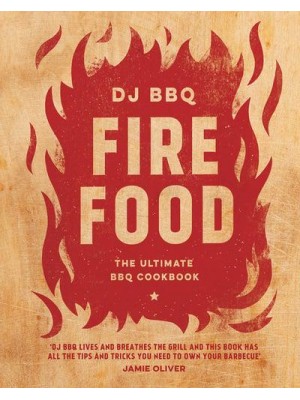 Fire Food The Ultimate BBQ Cookbook