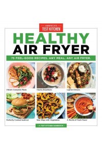 Healthy Air Fryer 75 Feel-Good Recipes, Any Meal Any Air Fryer