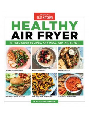 Healthy Air Fryer 75 Feel-Good Recipes, Any Meal Any Air Fryer