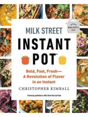 Milk Street Instant Pot Bold, Fast, Fresh : A Revolution of Flavor in an Instant