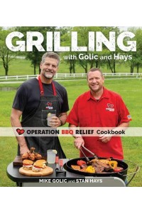 Grilling With Golic and Hays Operation BBQ Relief Cookbook