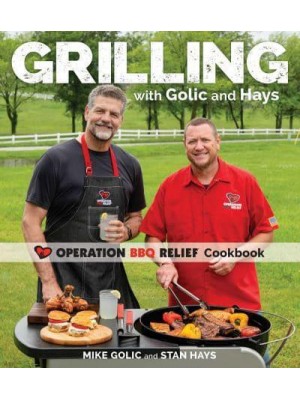 Grilling With Golic and Hays Operation BBQ Relief Cookbook