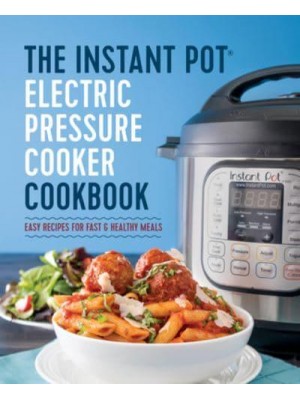 The Instant Pot¬ Electric Pressure Cooker Cookbook Instant Pot Electric Pressure Cooker Cookbook
