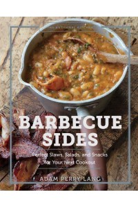 The Artisanal Kitchen Barbecue Sides : Perfect Slaws, Salads, and Snacks for Your Next Cookout - The Artisanal Kitchen