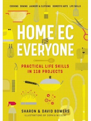 Home Ec for Everyone Practical Life Skills in 118 Projects