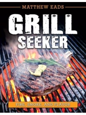 Grill Seeker Fire, Smoke and Flavor