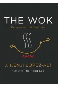 The Wok Recipes and Techniques