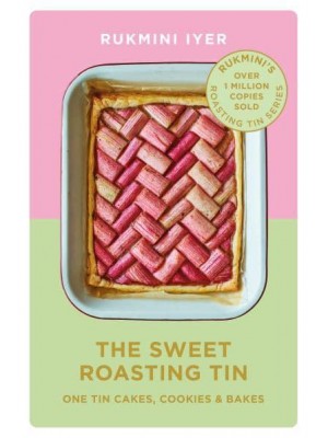The Sweet Roasting Tin One Tin Cakes, Cookies & Bakes - Rukmini's Roasting Tin Series