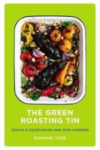 The Green Roasting Tin Vegan & Vegetarian One Dish Dinners