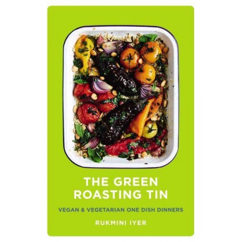 The Green Roasting Tin Vegan & Vegetarian One Dish Dinners