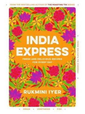 India Express Fresh and Delicious Recipes for Every Day