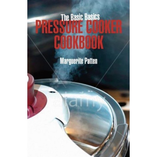 The Basic Basics Pressure Cooker Cookbook