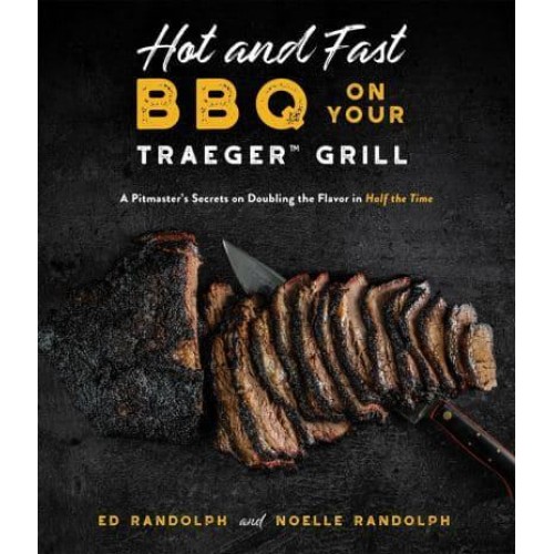 Hot and Fast BBQ on Your Traeger Grill A Pitmaster's Secrets on Doubling the Flavor in Half the Time