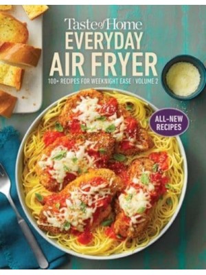 Taste of Home Everyday Air Fryer Vol 2 100+ Recipes for Weeknight Ease: Volume 2