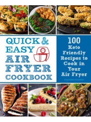 Quick & Easy Air Fryer Cookbook 100 Keto Approved Recipes to Cook in Your Air Fryer - Everyday Wellbeing