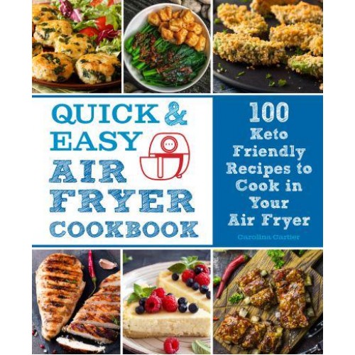 Quick & Easy Air Fryer Cookbook 100 Keto Approved Recipes to Cook in Your Air Fryer - Everyday Wellbeing