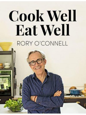 Cook Well, Eat Well Based on the TV Show How to Cook Well