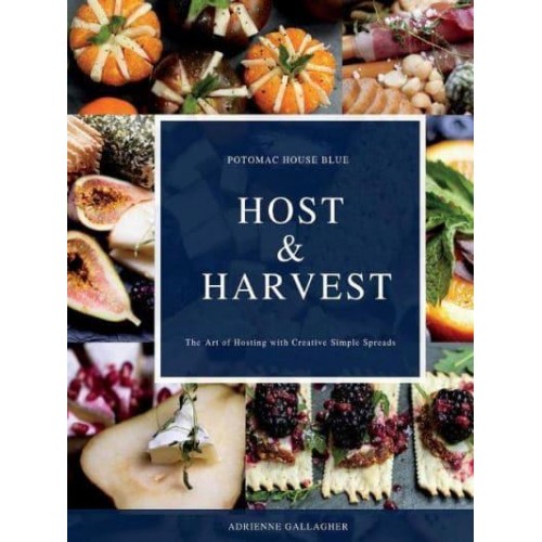 Host & Harvest The Art of Hosting With Creative Simple Spreads