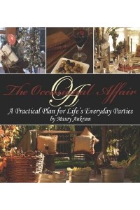 The Occasional Affair A Practical Plan for Life's Everyday Parties