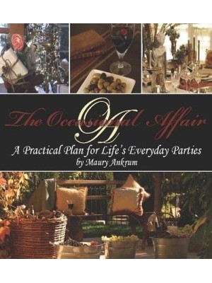 The Occasional Affair A Practical Plan for Life's Everyday Parties