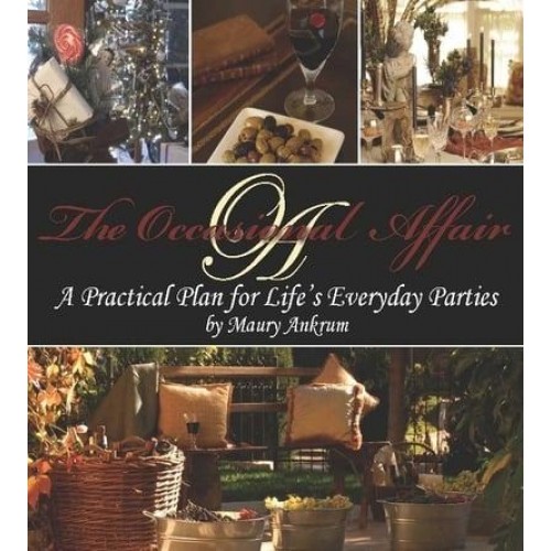 The Occasional Affair A Practical Plan for Life's Everyday Parties