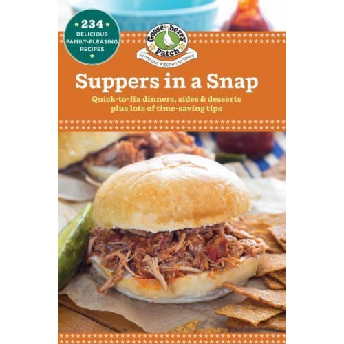 Suppers in a Snap Quick-to-Fix Dinners, Sides & Desserts Plus Lots of Time-Saving Tips - Our Best Recipes