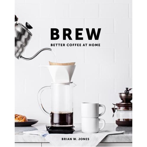 Brew: Better Coffee At Home Better Coffee At Home