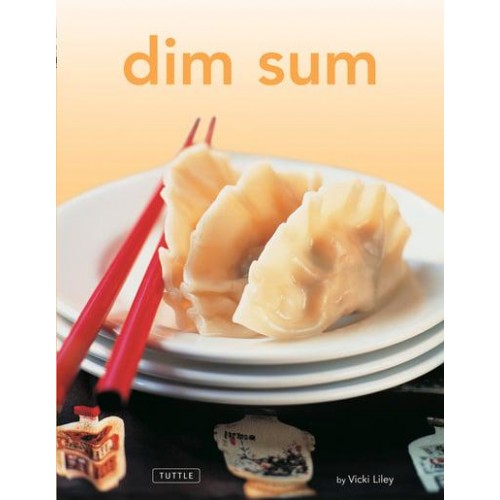 Dim Sum [Chinese Cookbook, 54 Recipes] - Tuttle Mini Cookbook