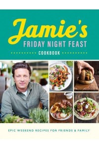 Jamie's Friday Night Feast Cookbook