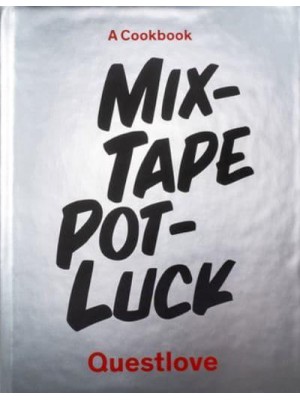 Mixtape Potluck Cookbook A Dinner Party for Friends, Their Recipes, and the Songs They Inspire