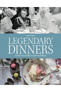 Legendary Dinners From Grace Kelly to Jackson Pollock