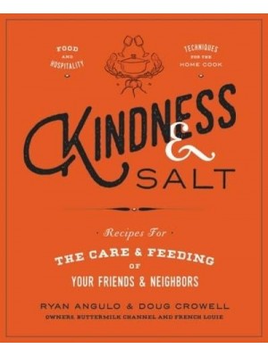 Kindness & Salt Recipes for the Care & Feeding of Your Friends & Neighbors