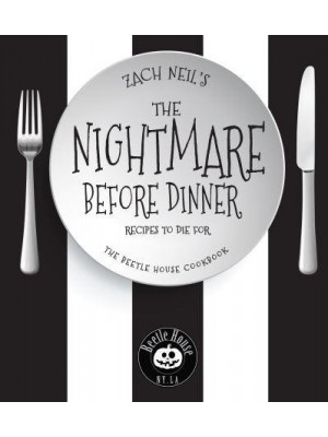 The Nightmare Before Dinner Recipes to Die For: The Beetle House Cookbook