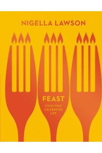 Feast Food That Celebrates Life - Nigella Collection