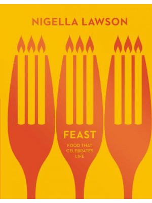 Feast Food That Celebrates Life - Nigella Collection