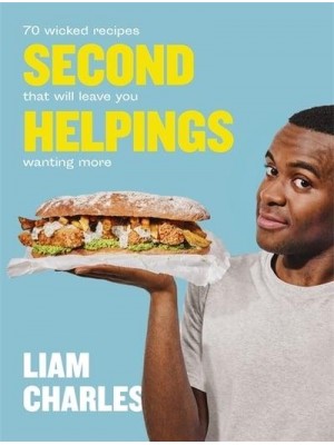 Second Helpings 70 Wicked Recipes That Will Leave You Wanting More