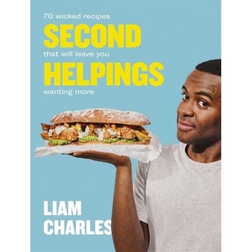 Second Helpings 70 Wicked Recipes That Will Leave You Wanting More