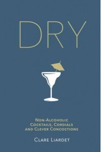 Dry Non-Alcoholic Cocktails, Cordials and Clever Concoctions