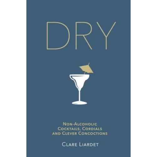 Dry Non-Alcoholic Cocktails, Cordials and Clever Concoctions