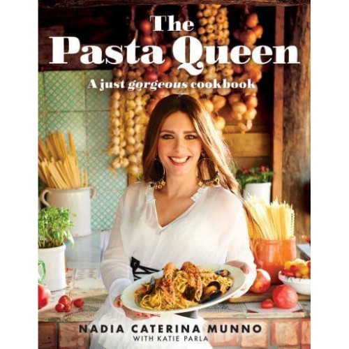 The Pasta Queen A Just Gorgeous Cookbook