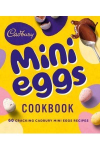 The Cadbury Mini Eggs Cookbook