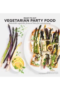 Vegetarian Party Food Delectable Vegetable-Forward Bites for Entertaining - Ready to Eat