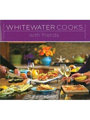 Whitewater Cooks With Friends