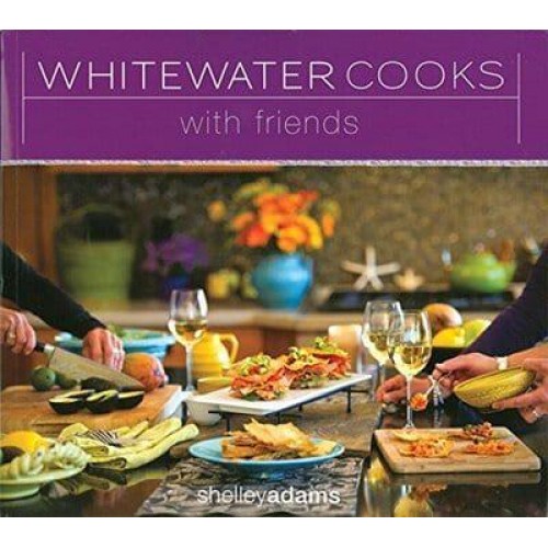 Whitewater Cooks With Friends